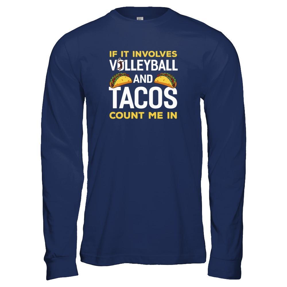 If It Involves Volleyball And Tacos Count Me In T-Shirt & Tank Top | Teecentury.com