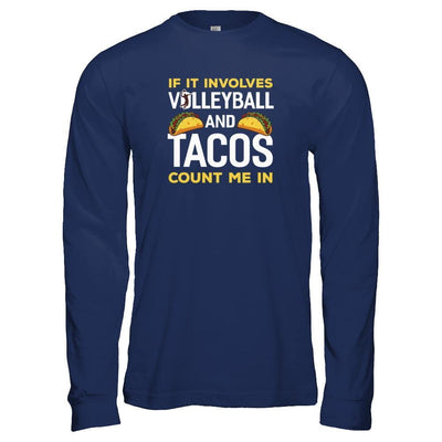 If It Involves Volleyball And Tacos Count Me In T-Shirt & Tank Top | Teecentury.com