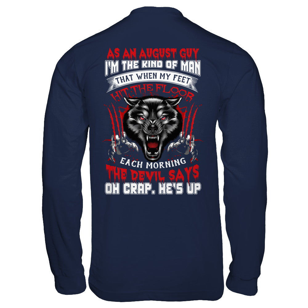 As An August Guy I Am The Kind Of Man T-Shirt & Hoodie | Teecentury.com