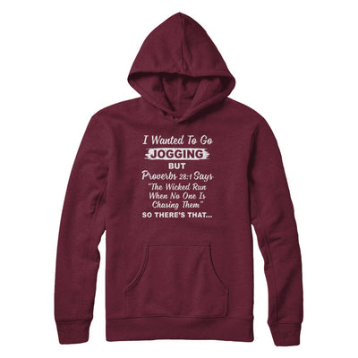 I Wanted To Go Jogging But Proverbs 28:1 T-Shirt & Hoodie | Teecentury.com