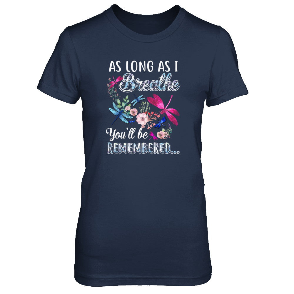 As Long As I Breathe You Will Be Remembered Dragonfly T-Shirt & Tank Top | Teecentury.com