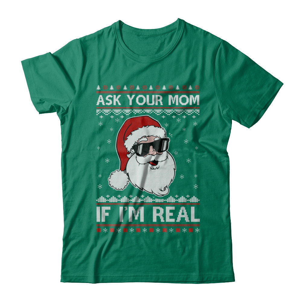 Ask Your Mom If I'm Real Santa Ugly Christmas Sweater T-Shirt & Sweatshirt | Teecentury.com