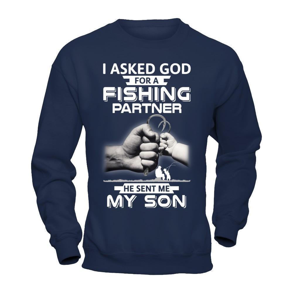I Asked God For A Fishing Partner He Sent Me My Son T-Shirt & Hoodie | Teecentury.com