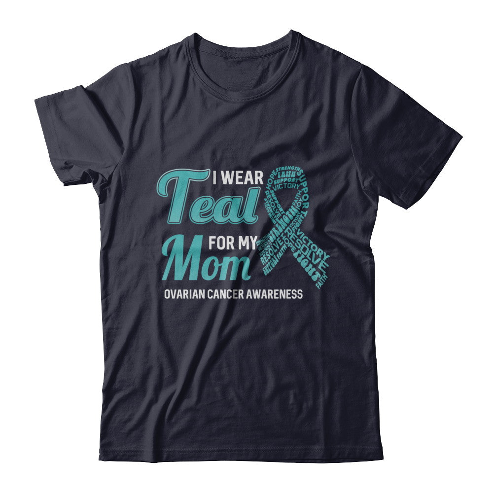 I Wear Teal For My Mom Ovarian Cancer Awareness T-Shirt & Hoodie | Teecentury.com