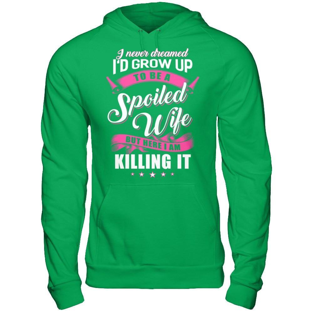 I Never Dreamed I'd Grow Up To Be A Spoiled Wife T-Shirt & Hoodie | Teecentury.com