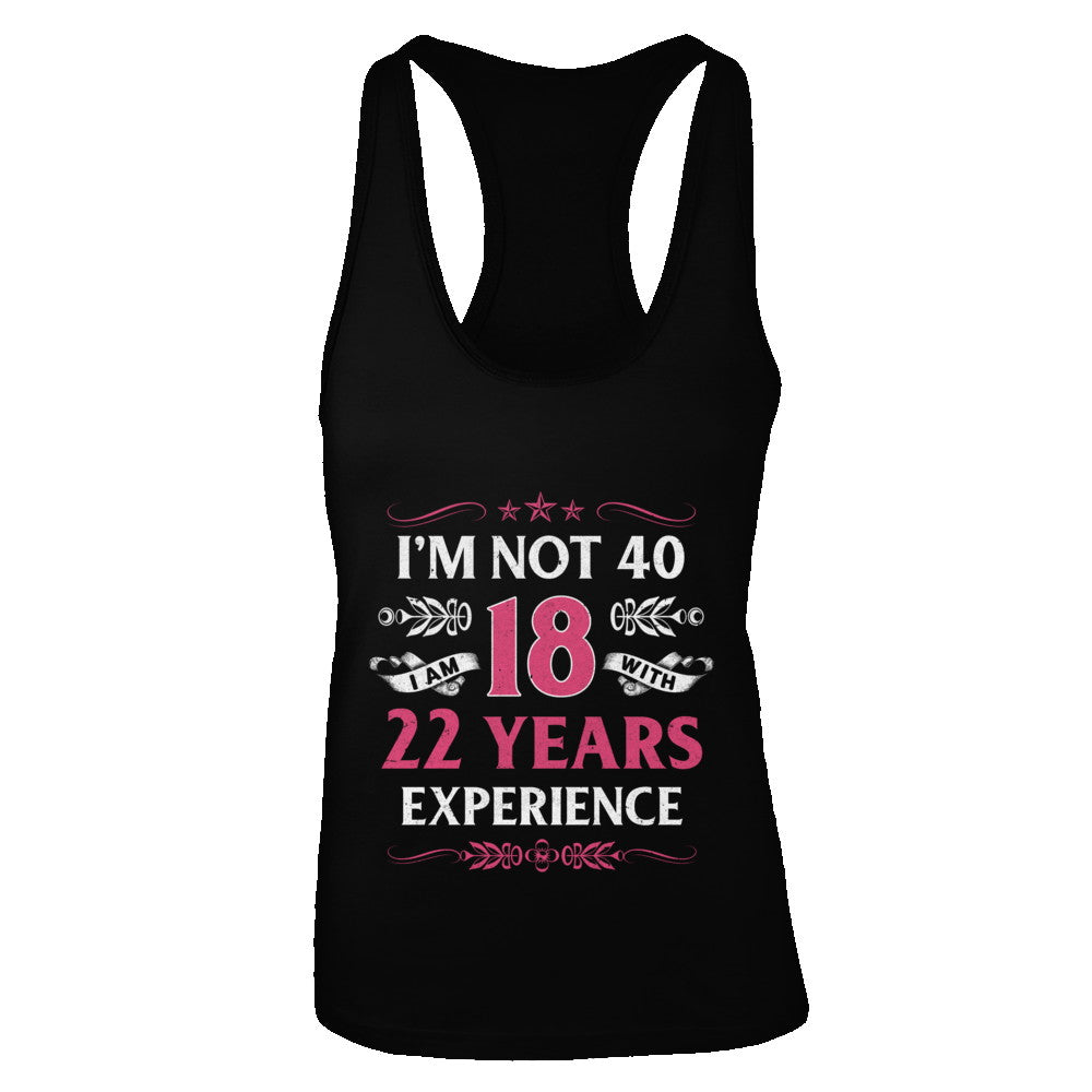 I'm Not 40 I Am 18 Years Old 1982 40th Birthday Gift T-Shirt & Tank Top | Teecentury.com