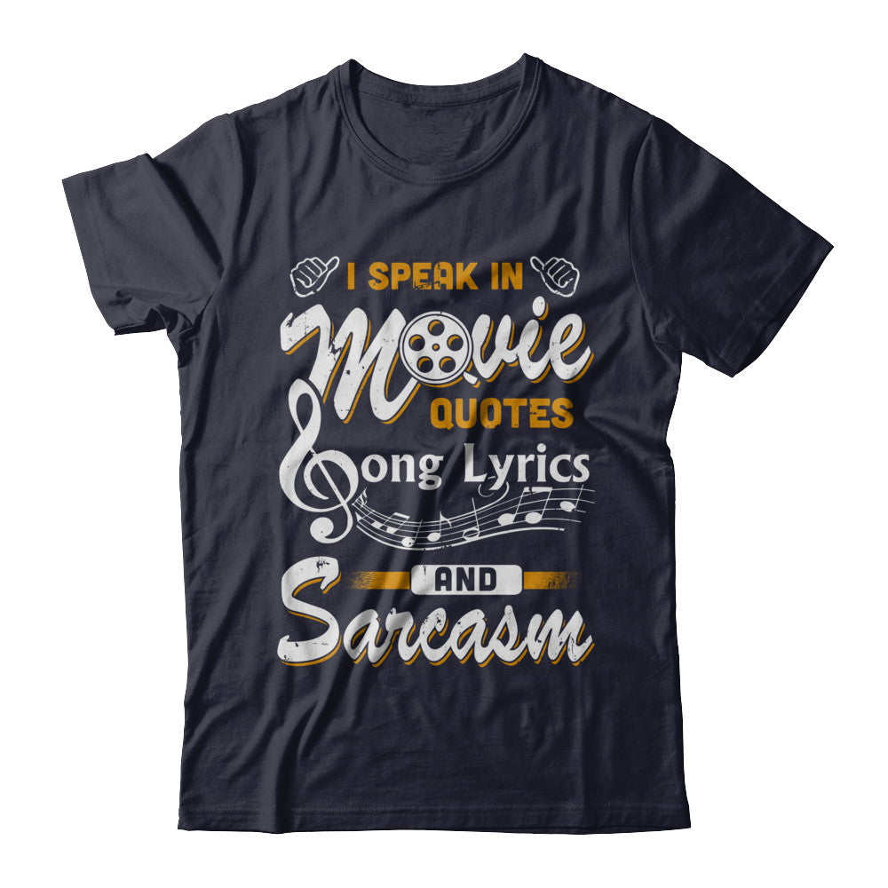 I Speak In Movie Quotes Song Lyrics And Sarcasm T-Shirt & Hoodie | Teecentury.com