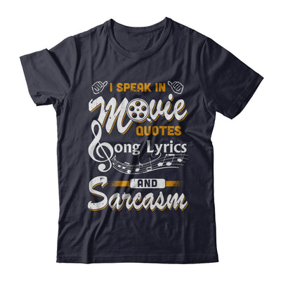 I Speak In Movie Quotes Song Lyrics And Sarcasm T-Shirt & Hoodie | Teecentury.com