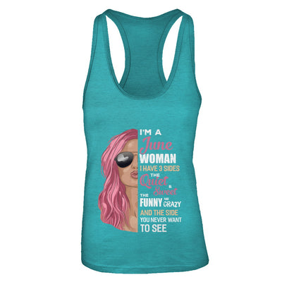 Im A June Woman I Have 3 Sides June Girl Birthday Gift T-Shirt & Tank Top | Teecentury.com