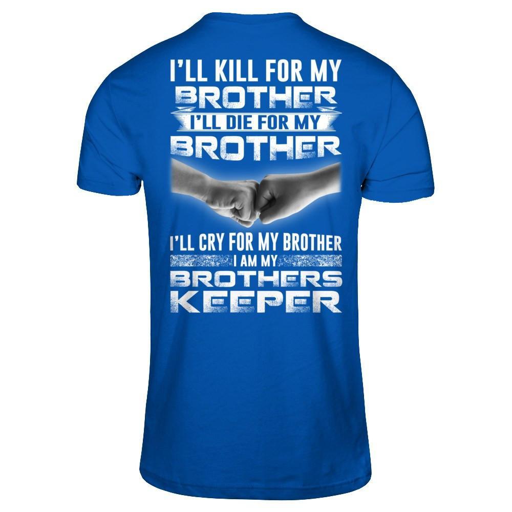 I'll Cry For My Brother I Am My Brothers Keeper Shirt \u0026 Hoodie -  Teecentury.com