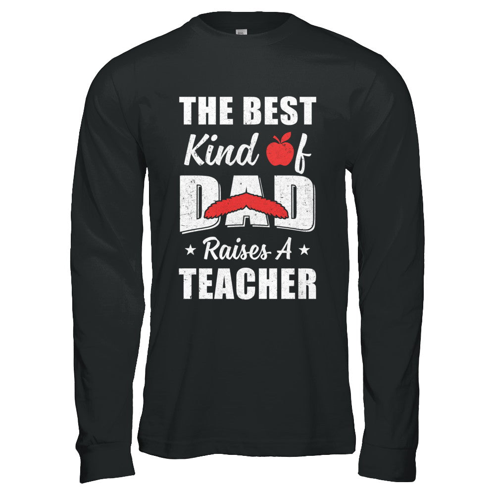 Best Kind Of Dad Raises A Teacher Bearded Fathers Day T-Shirt & Hoodie | Teecentury.com