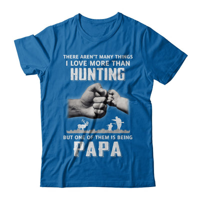 I Love More Than Hunting Being Papa Funny Fathers Day T-Shirt & Hoodie | Teecentury.com