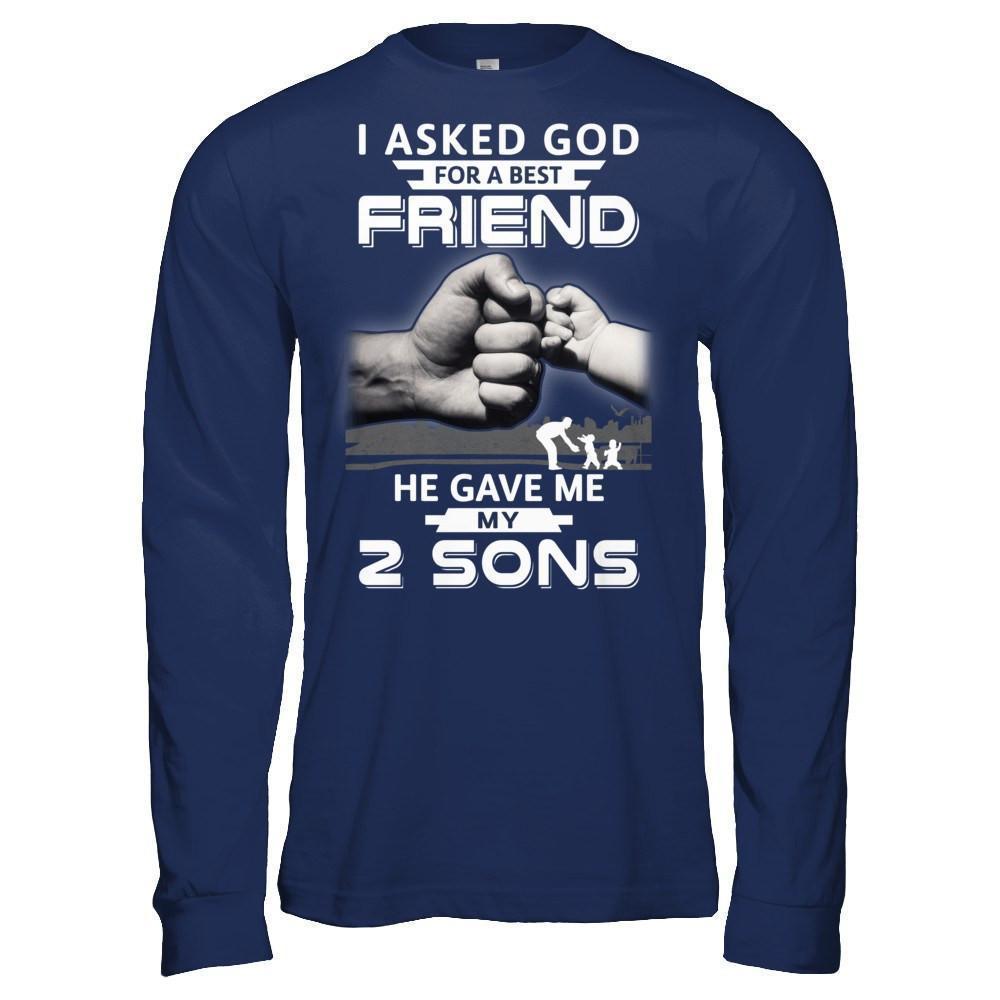 I Asked God For A Best Friend He Gave Me My Two Sons T-Shirt & Hoodie | Teecentury.com