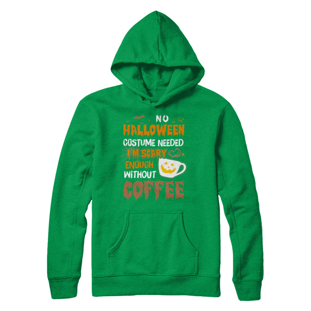 No Halloween Costume Needed I'm Scary Enough Without Coffee T-Shirt & Sweatshirt | Teecentury.com