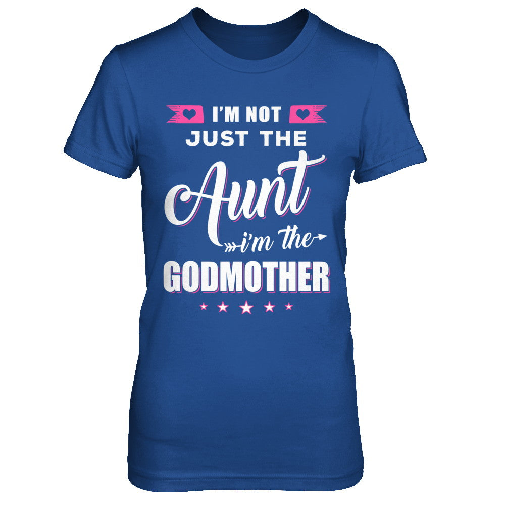 I'm Not Just The Aunt I'm The God-Mother Mothers Day T-Shirt & Hoodie | Teecentury.com