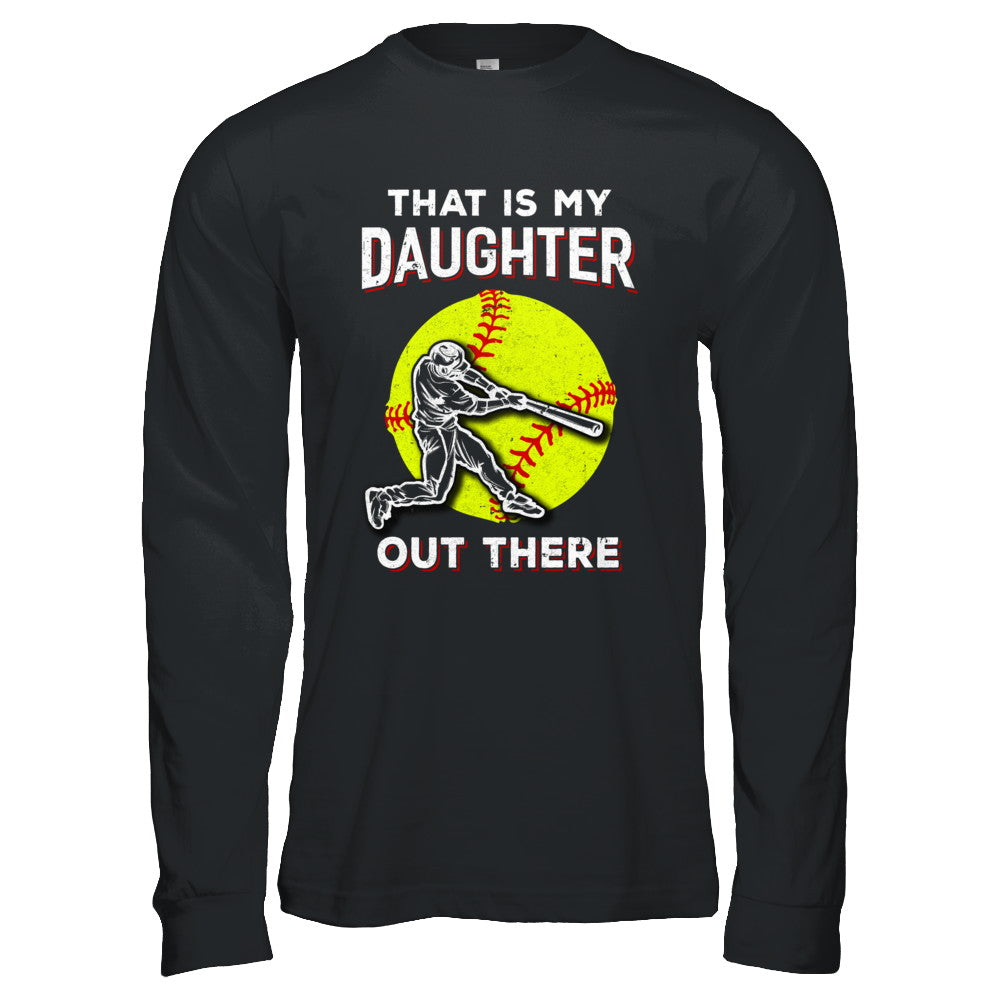 That's My Daughter Out There Softball Dad Mom T-Shirt & Hoodie | Teecentury.com