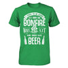 I Tried To Be Good But Then The Bonfire Was Lit And There Was Beer T-Shirt & Hoodie | Teecentury.com