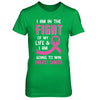 I'm In The Fight Of My Life And Win Breast Cancer T-Shirt & Hoodie | Teecentury.com