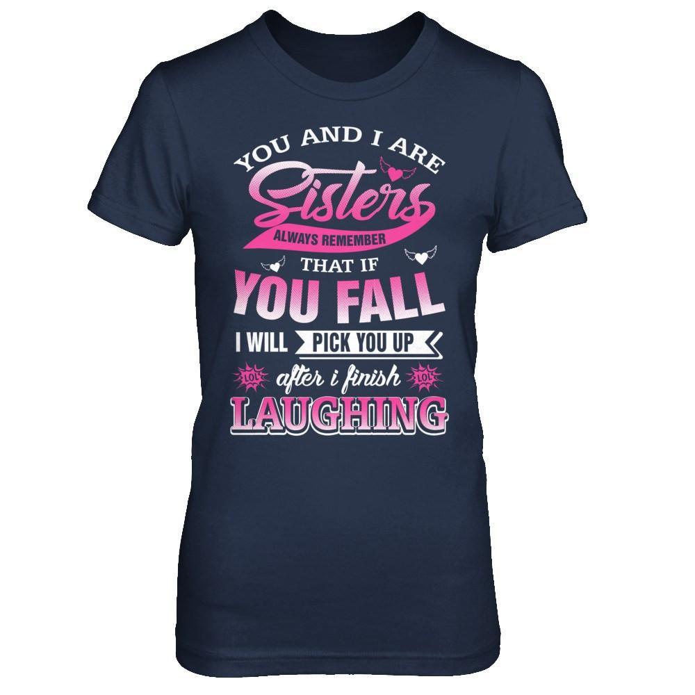 You And I Are Sisters Always Remember That If You Fall T-Shirt & Hoodie | Teecentury.com