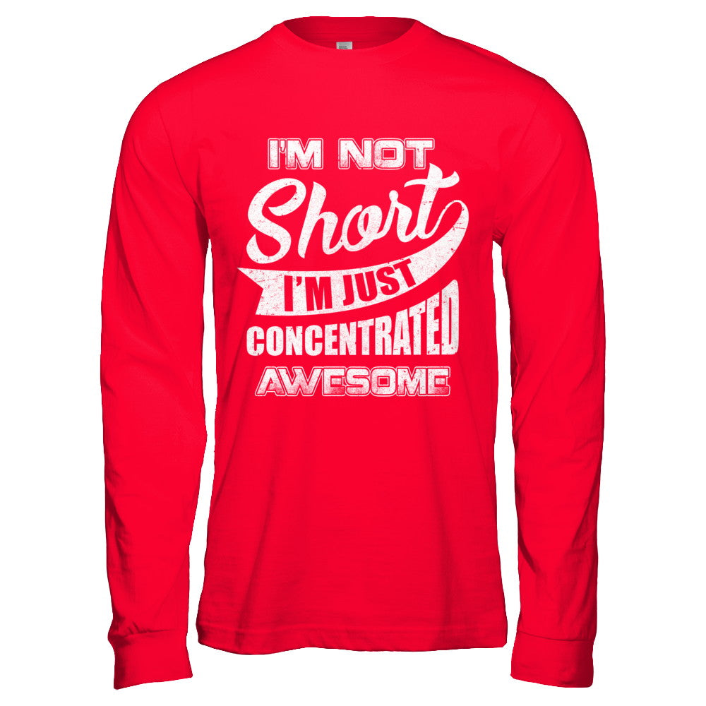 I'm Not Short I'm Just Concentrated Awesome T-Shirt & Hoodie | Teecentury.com