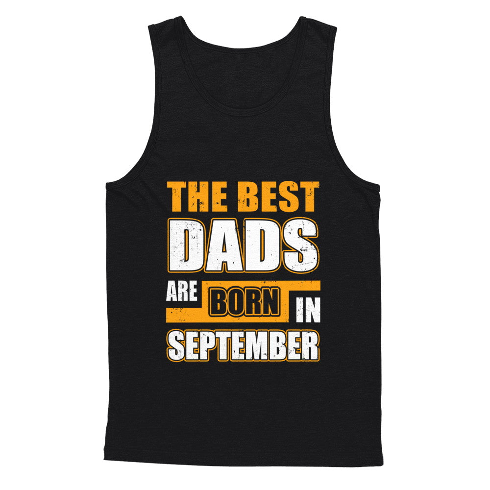 The Best Dads Are Born In September T-Shirt & Hoodie | Teecentury.com