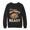 Get Your Fat Pants Ready Funny Thanksgiving T-Shirt & Sweatshirt | Teecentury.com