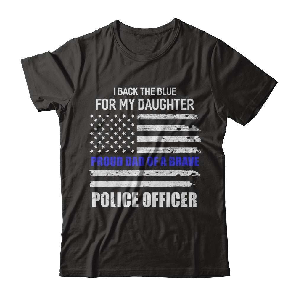 I Back The Blue For My Daughter Proud Dad Police Officer T-Shirt & Hoodie | Teecentury.com