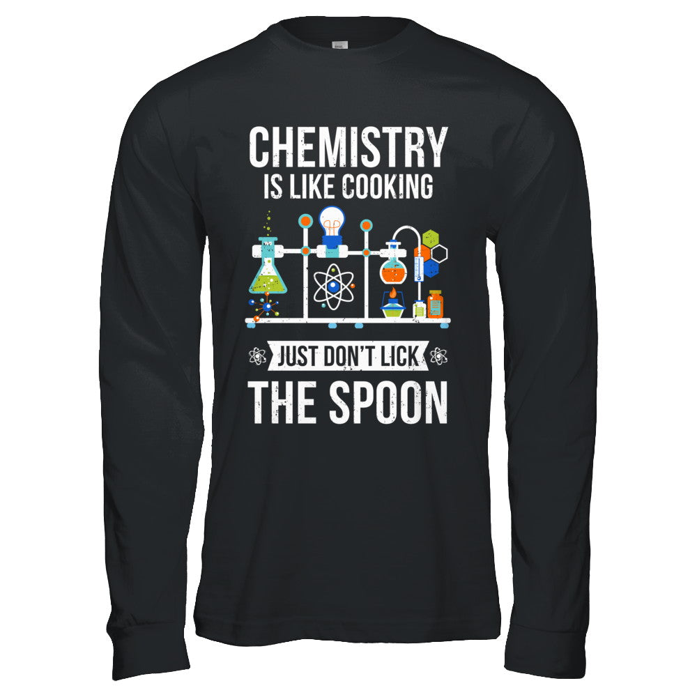 Chemistry Is Like Cooking Funny Science Lovers Gift T-Shirt & Hoodie | Teecentury.com