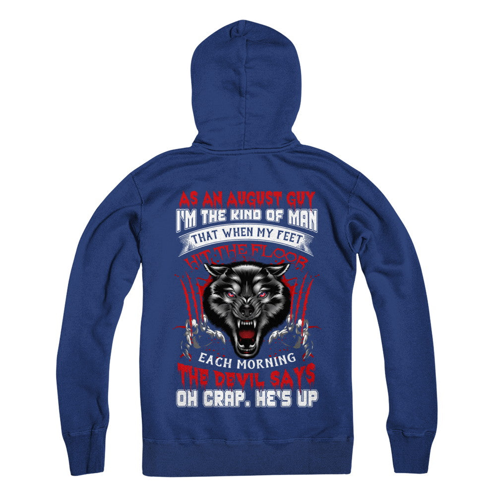As An August Guy I Am The Kind Of Man T-Shirt & Hoodie | Teecentury.com