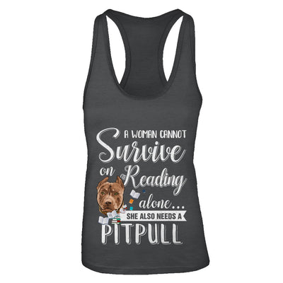 A Woman Cannot Survive On Reading Alone Pitbull T-Shirt & Tank Top | Teecentury.com