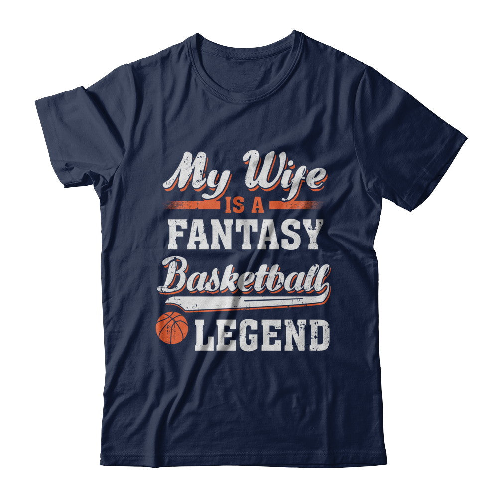 My Wife Is A Fantasy Basketball Legend T-Shirt & Hoodie | Teecentury.com