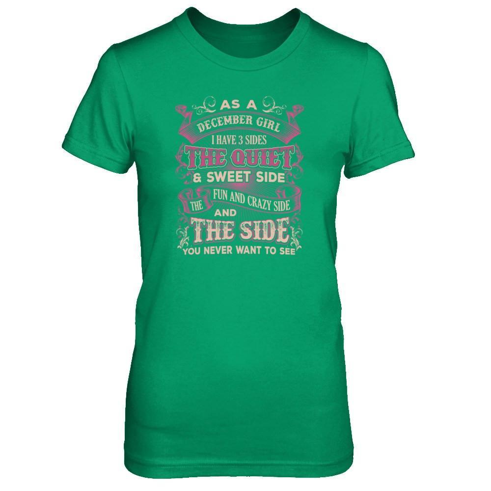 As A December Girl I Have 3 Sides Birthday Gift T-Shirt & Tank Top | Teecentury.com