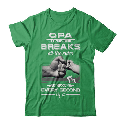 Opa One Who Breaks All The Rules And Loves Every Second Of It T-Shirt & Hoodie | Teecentury.com