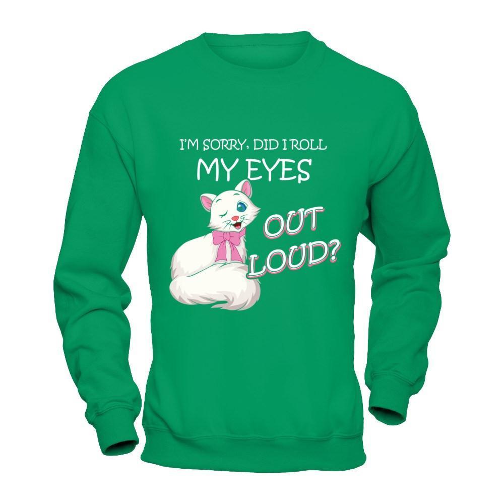 I'm Sorry Did I Roll My Eyes Out Loud T-Shirt & Hoodie | Teecentury.com