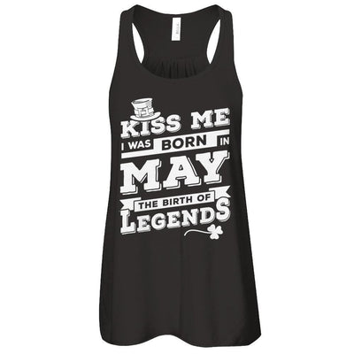 Kiss Me I Was Born In May The Birth Of Legends T-Shirt & Hoodie | Teecentury.com