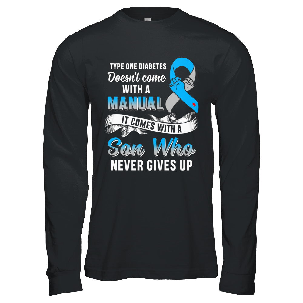Type 1 T1D Son Who Never Gives Up Diabetes Awareness T-Shirt & Hoodie | Teecentury.com