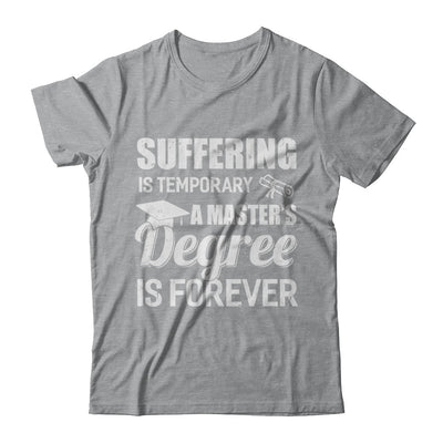 Suffering Is Temporary Master's Degree Forever Graduation T-Shirt & Hoodie | Teecentury.com