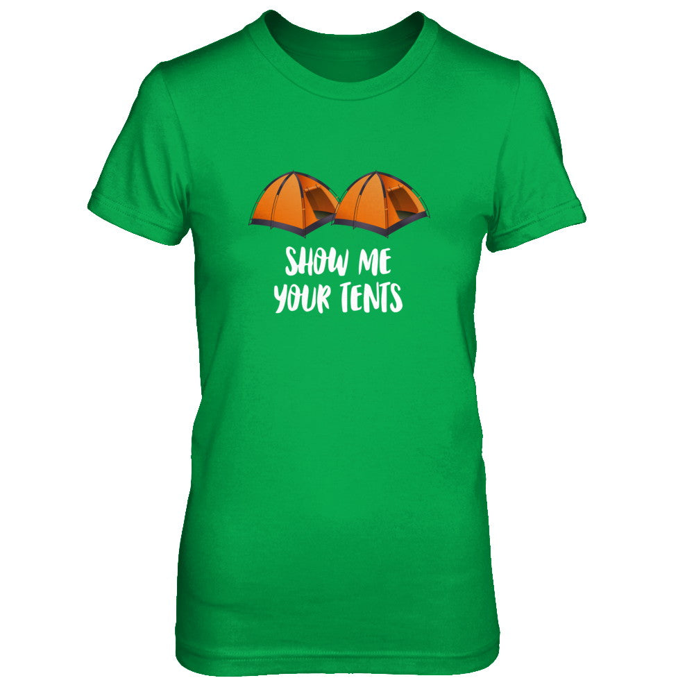 Show Me Your Tents Funny Outdoor Camping T-Shirt & Tank Top | Teecentury.com