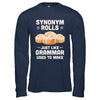 Synonym Rolls Just Like Grammar Used To Make T-Shirt & Hoodie | Teecentury.com