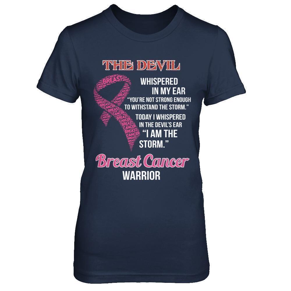 Breast Cancer Warrior I Whispered In The Devil's Ear I Am The Storm T-Shirt & Hoodie | Teecentury.com