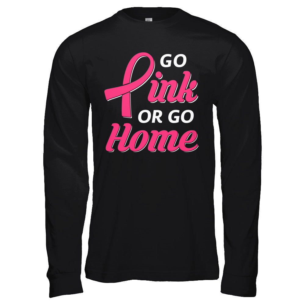 Go Pink Or Go Home Breast Cancer Awareness Month T-Shirt & Hoodie | Teecentury.com