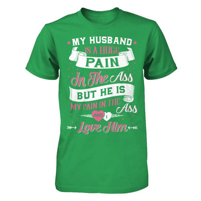My Husband Is A Huge Pain T-Shirt & Hoodie | Teecentury.com
