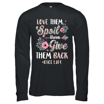 Love Them Spoil Them Give Them Back Gigi Life T-Shirt & Hoodie | Teecentury.com