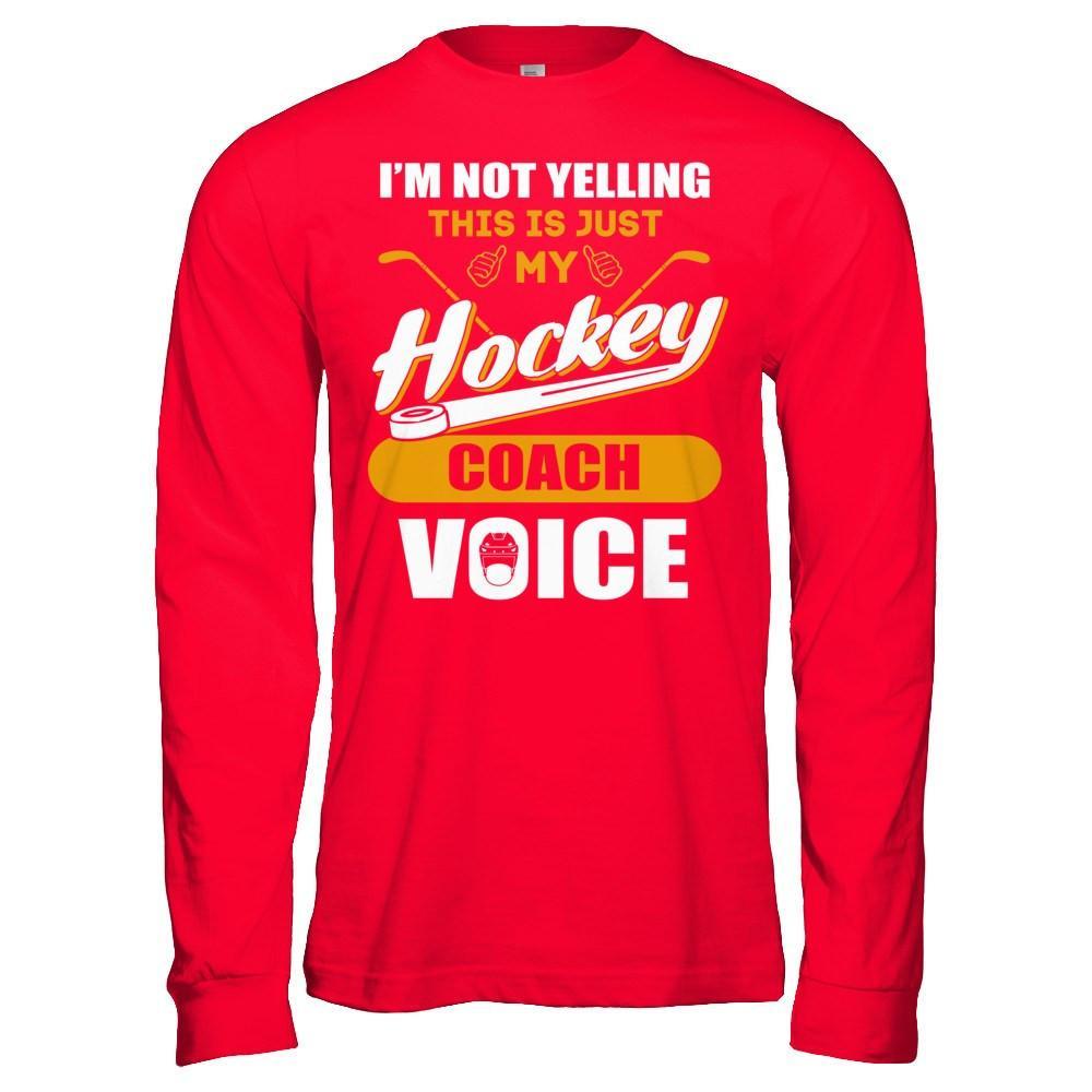 I'm Not Yelling This Is Just My Hockey Coach Voice T-Shirt & Hoodie | Teecentury.com