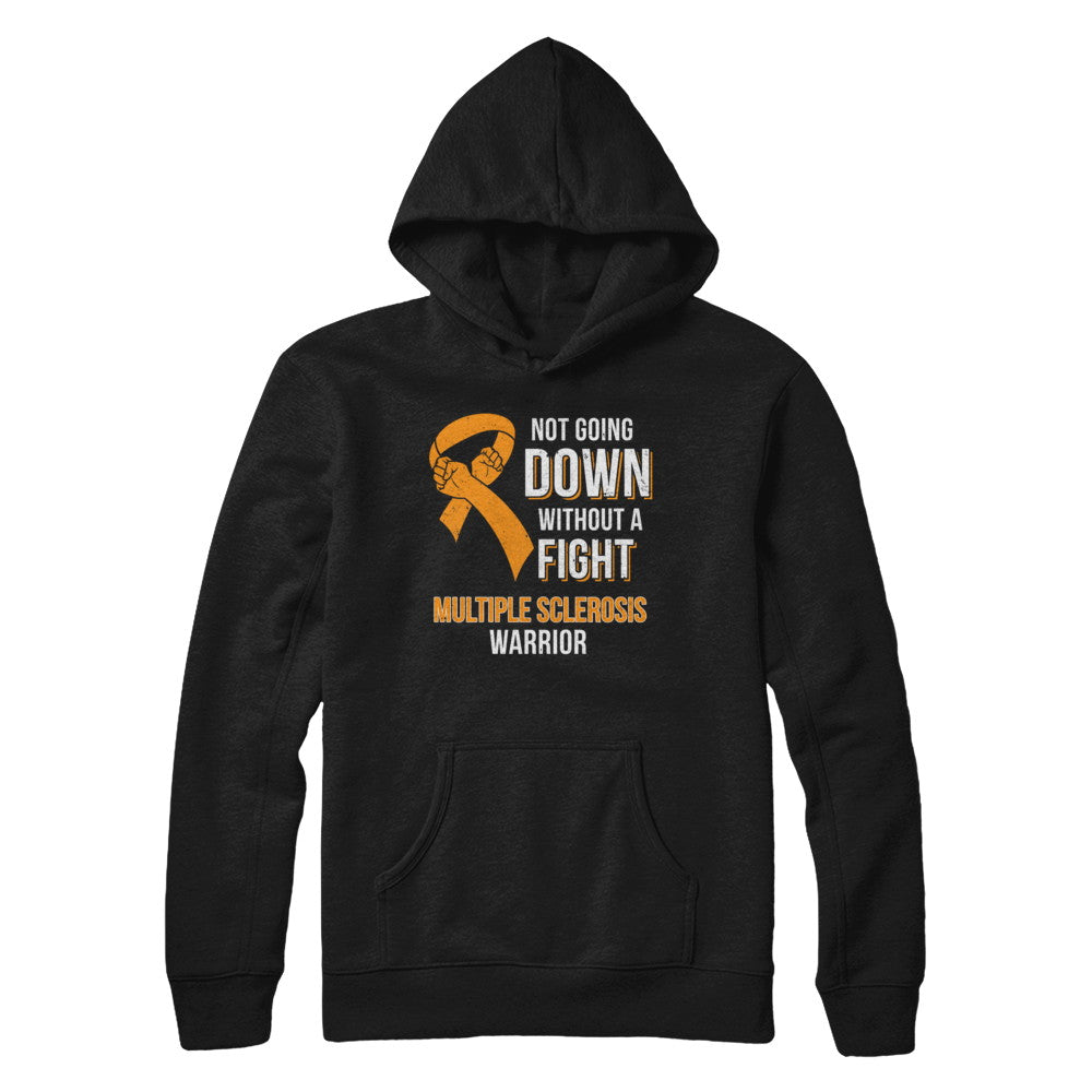 Not Going Down Without A Fight Multiple Sclerosis Warrior T-Shirt & Hoodie | Teecentury.com