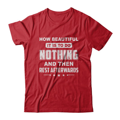 How Beautiful It Is To Do Nothing Then Rest Afterwards T-Shirt & Hoodie | Teecentury.com