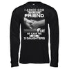 I Asked God For A Best Friend He Gave Me My Three Daughters T-Shirt & Hoodie | Teecentury.com