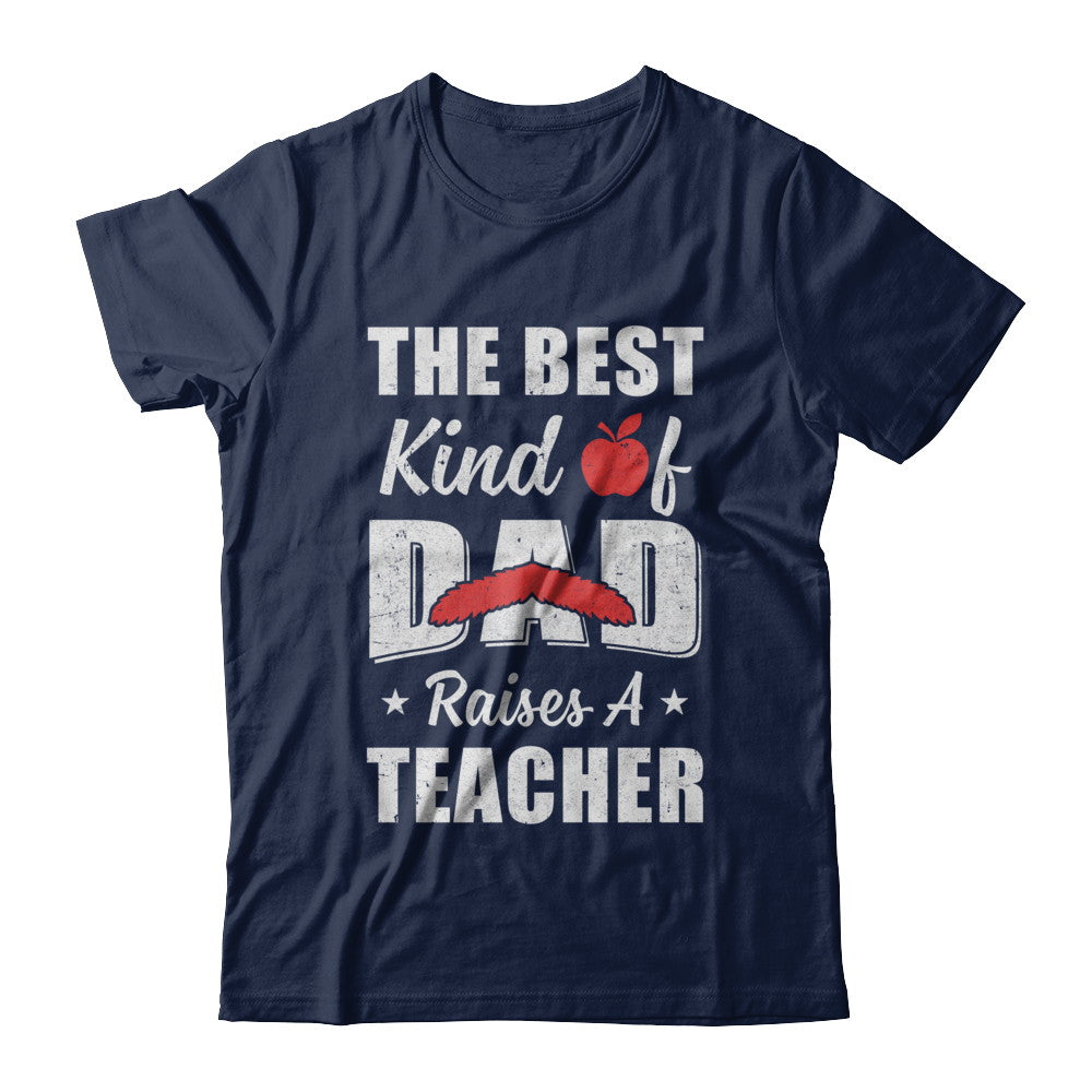 Best Kind Of Dad Raises A Teacher Bearded Fathers Day T-Shirt & Hoodie | Teecentury.com