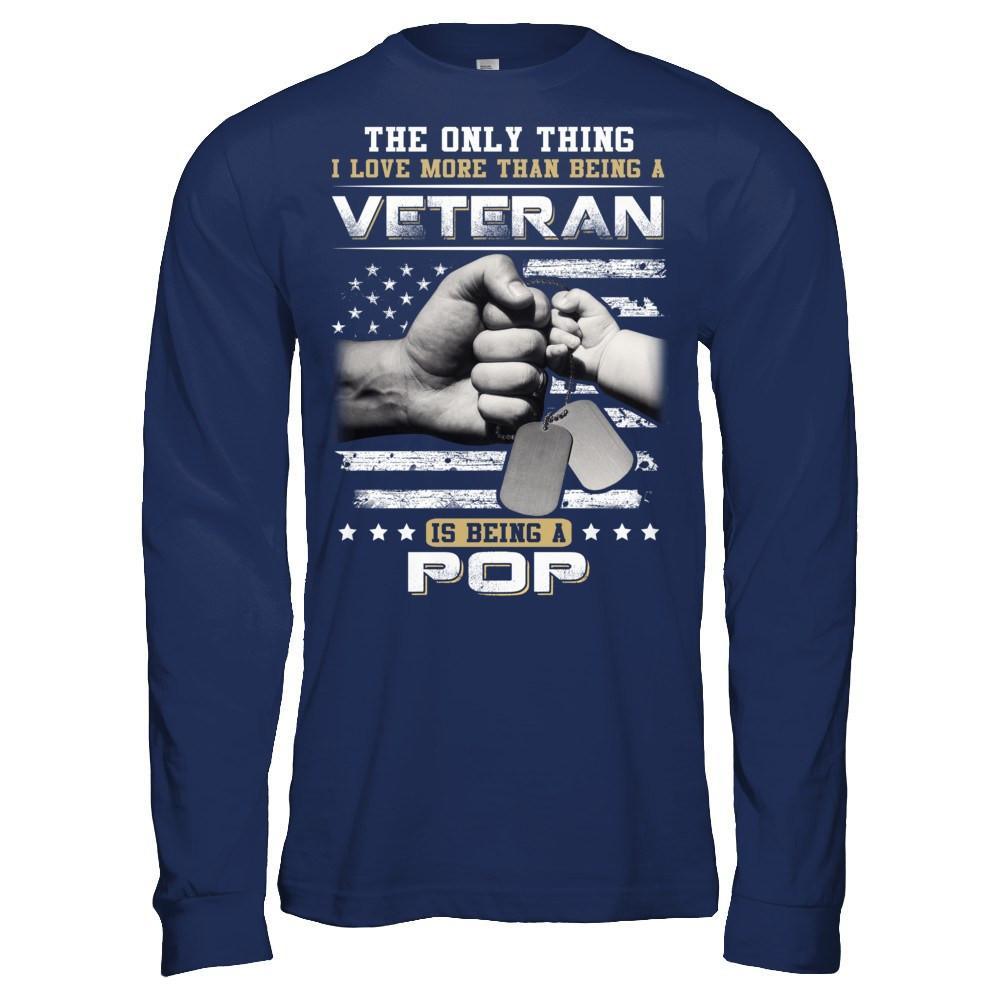 I Love More Than Being A Veteran Is Being A Pop T-Shirt & Hoodie | Teecentury.com