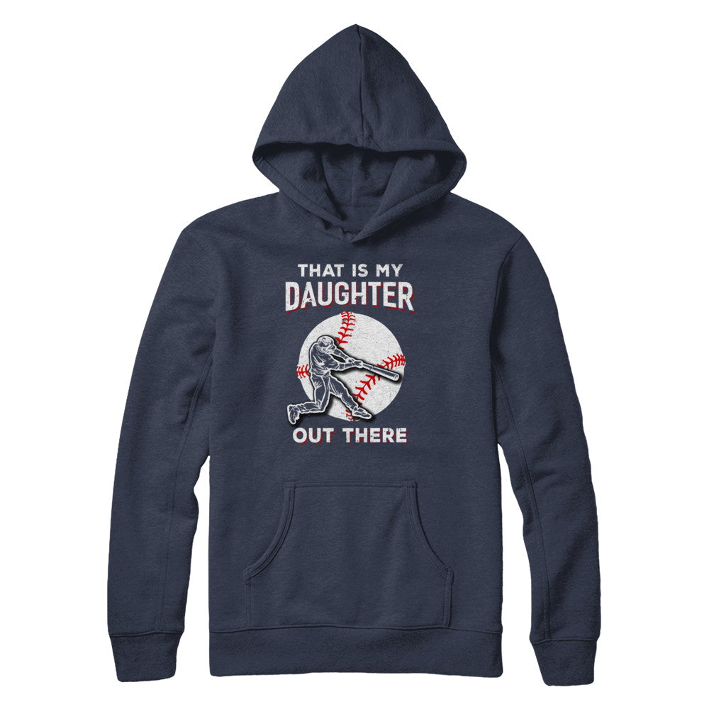 That's My Daughter Out There Baseball Dad Mom T-Shirt & Hoodie | Teecentury.com